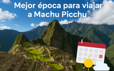 Mejor Época para Viajar a Machu Picchu: La Guía Definitiva