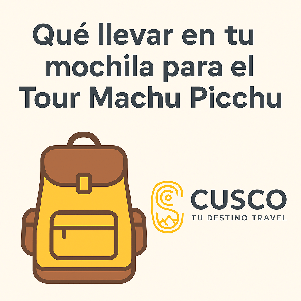 ¿Qué Llevar en tu Mochila para el Tour a Machu Picchu?